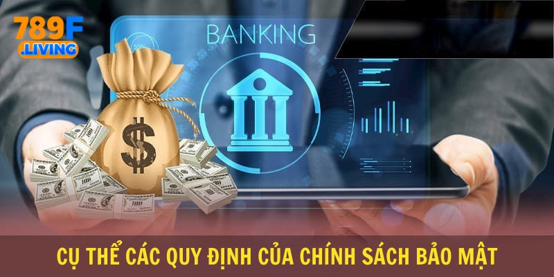 Cụ thể các quy định của chính sách bảo mật